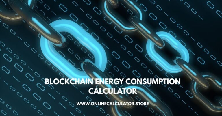 Blockchain Energy Consumption Calculator By onlinecalculator.store